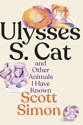 Ulysses S. Cat and Other Animals I Have Known (Hardcover)