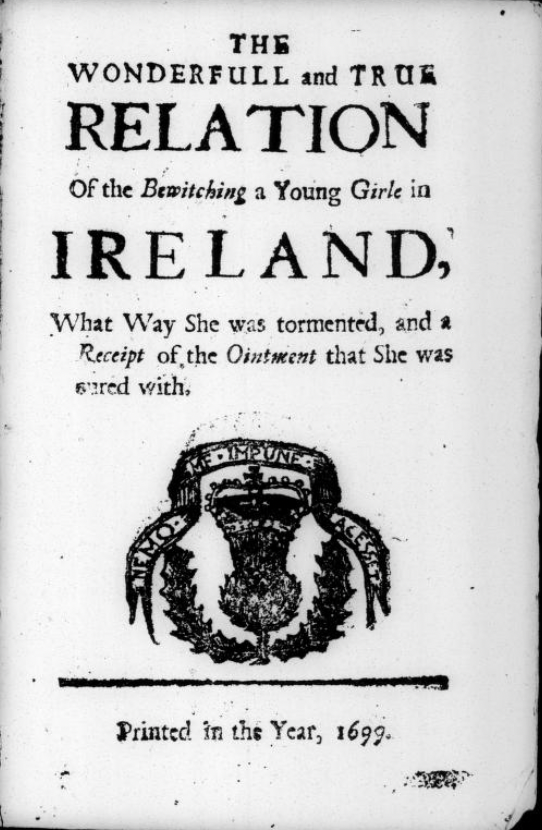 The wonderfull and true relation of the bewitching a young girle in Ireland