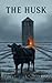 The Husk: A Silent Partner Press Horror Novella