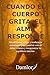 Cuando el cuerpo grita, el ...