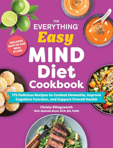 The Everything Easy MIND Diet Cookbook: 175 Delicious Recipes to Combat Dementia, Improve Cognitive Function, and Support Overall Health (Everything® Series)