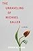 The Unraveling of Michael Galler