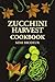 ZUCCHINI HARVEST COOKBOOK
