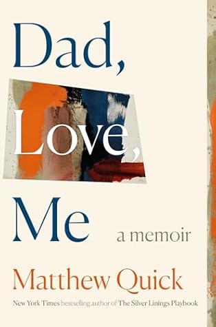 Dad, Love, Me by Matthew Quick
