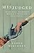 Misjudged: An Unlikely Friendship Between a Prosecutor and a Convict