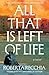 All That Is Left of Life by Roberta Recchia