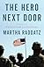 The Hero Next Door by Martha Raddatz