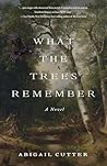 What the Trees Remember: A Novel
