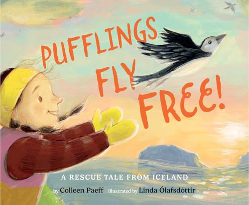Pufflings Fly Free!: A Rescue Tale from Iceland (Hardcover)