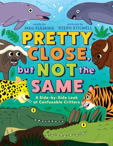 Pretty Close, but Not the Same: A Side-by-Side Look at Confusable Critters (Hardcover)