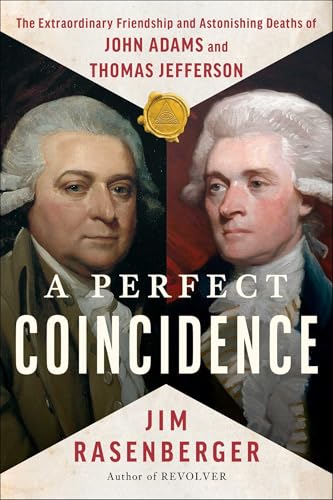 A Perfect Coincidence: The Extraordinary Friendship and Astonishing Deaths of John Adams and Thomas Jefferson (Hardcover)