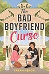 The Bad Boyfriend Curse by Farah Heron