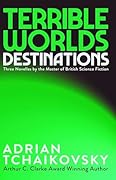 Terrible Worlds: Destinations
