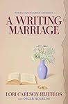 A Writing Marriage by Lori Carlson-Hijuelos