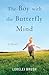 The Boy with the Butterfly Mind by Lorelei Brush The Boy with the Butterfly Mind by Lorelei Brush
