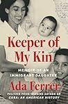 Keeper of My Kin: Memoir of an Immigrant Daughter Keeper of My Kin: Memoir of an Immigrant Daughter