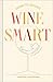 How to Sound Wine Smart: An Illustrated Guide