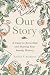 Our Story: A Guide to Recording and Sharing Your Family History
