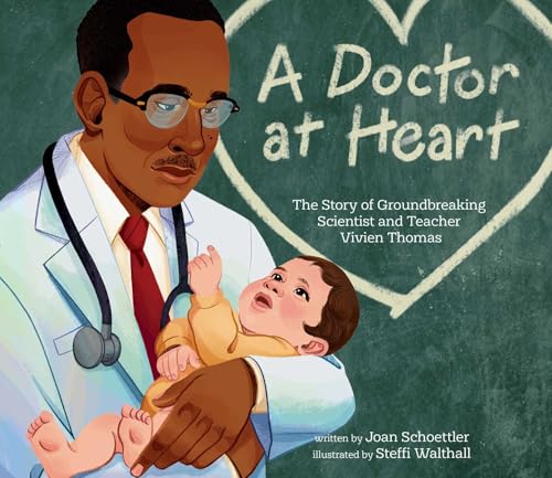 A Doctor at Heart: The Story of Groundbreaking Scientist and Teacher Vivien Thomas (Hardcover)