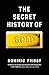 The Secret History of Gold: Myth, Money, Politics, and Power