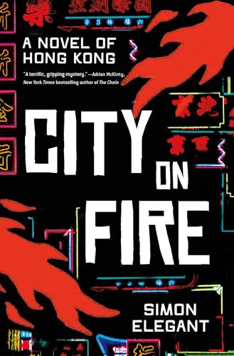 City on Fire: A Novel of Hong Kong (Hardcover)