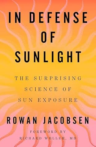 In Defense of Sunlight: The Surprising Science of Sun Exposure