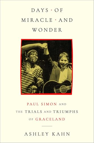 Days of Miracle and Wonder: Paul Simon and the Trials and Triumphs of Graceland (Hardcover)