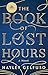 The Book of Lost Hours: A GMA Book Club Pick (a Novel)