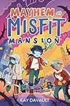 Mayhem at Misfit Mansion (Misfit Mansion #2)