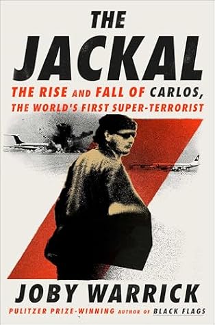 The Jackal: The Rise and Fall of Carlos, the World's First Super-Terrorist