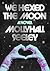 We Hexed the Moon: A Novel