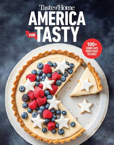 Taste of Home America the Tasty: Embark on a Culinary Journey Across America with America the Tasty! (Taste of Home Classics)