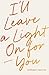I'll Leave a Light On for You: Poems