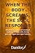 When the body screams, the ...