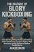 The History of Glory Kickbo...