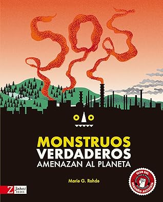 SOS Monstruos verdaderos: amenazan el planeta