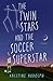 The Twin Stars and the Socc...