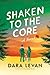 Shaken to the Core: A Novel