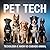 Pet Tech : Tecnologia e amo...