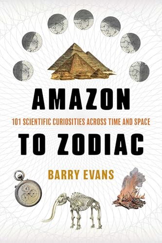 Amazon to Zodiac: 101 Scientific Curiosities Across Time and Space (Paperback)