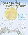 Soar to the Stratosphere: Auguste Piccard's Incredible Balloon Flight to Dizzying Heights (Barbara Guth Worlds of Wonder Science Series for Young Readers)
