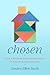 Chosen: How Opening My Home...
