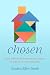 Chosen: How Opening My Home Healed My Heart