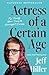 Actress of a Certain Age: My Twenty-Year Trail to Overnight Success