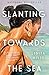 Slanting Towards the Sea: A Novel