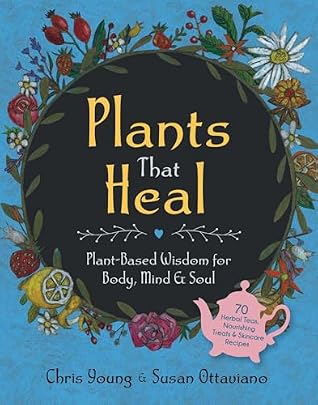 Plants That Heal: Plant-Based Wisdom for Body, Mind & Soul