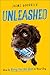 Unleashed by Jaime Goodrich Unleashed by Jaime Goodrich