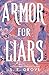 Armor for Liars by S. E. Grove
