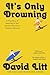 It's Only Drowning: A True Story of Learning to Surf and the Search for Common Ground