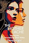 The Mother Ache: Healing the Wounded Daughter Within